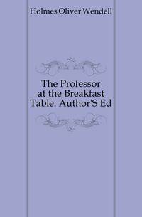 The Professor at the Breakfast Table. Author'S Ed