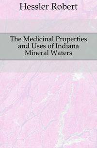 The Medicinal Properties and Uses of Indiana Mineral Waters