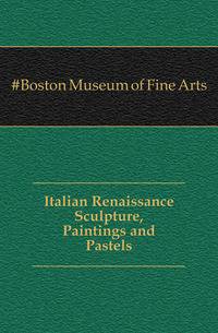 Italian Renaissance Sculpture, Paintings and Pastels