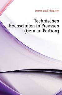 Technischen Hochschulen in Preussen (German Edition)