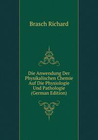 Die Anwendung Der Physikalischen Chemie Auf Die Physiologie Und Pathologie (German Edition)