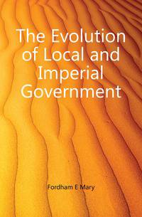 The Evolution of Local and Imperial Government