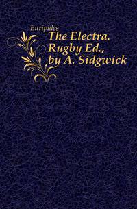 The Electra. Rugby Ed., by A. Sidgwick