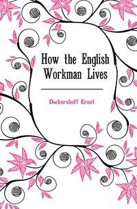 How the English Workman Lives