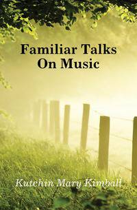 Familiar Talks On Music