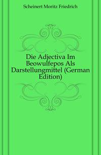 Die Adjectiva Im Beowulfepos Als Darstellungmittel (German Edition)