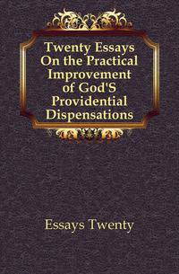 Twenty Essays On the Practical Improvement of God'S Providential Dispensations