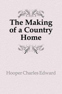 The Making of a Country Home