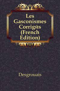 Les Gasconismes Corriges (French Edition)