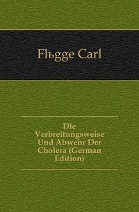 Die Verbreitungsweise Und Abwehr Der Cholera (German Edition)