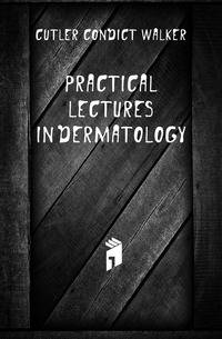 Practical Lectures in Dermatology