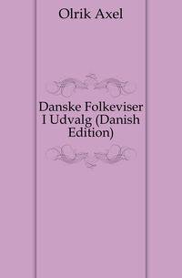 Danske Folkeviser I Udvalg (Danish Edition)