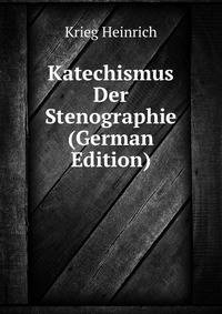 Katechismus Der Stenographie (German Edition)