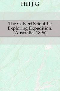 The Calvert Scientific Exploring Expedition. (Australia, 1896)