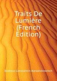 Traits De Lumiere ... (French Edition)