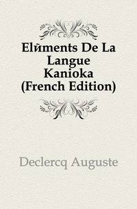 Elements De La Langue Kanioka (French Edition)