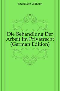 Die Behandlung Der Arbeit Im Privatrecht (German Edition)