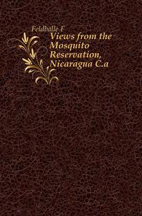 Views from the Mosquito Reservation, Nicaragua C.a.