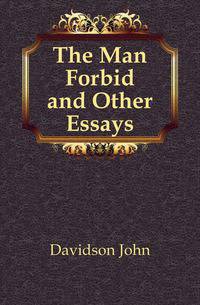 The Man Forbid and Other Essays