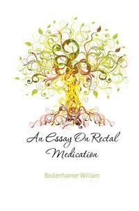 An Essay On Rectal Medication