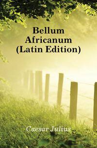 Bellum Africanum (Latin Edition)