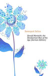 Donald Monteith, the Handsomest Man of the Age (German Edition)