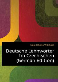 Deutsche Lehnwoerter Im Czechischen (German Edition)