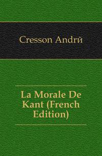 La Morale De Kant (French Edition)