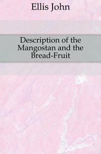 Description of the Mangostan and the Bread-Fruit