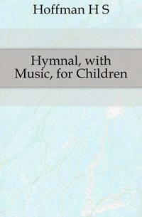 Hymnal, with Music, for Children