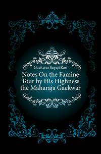 Notes On the Famine Tour by His Highness the Maharaja Gaekwar