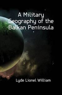 A Military Geography of the Balkan Peninsula