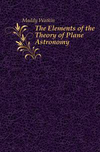 The Elements of the Theory of Plane Astronomy