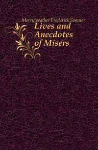 Lives and Anecdotes of Misers