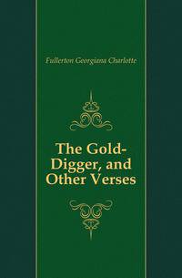 The Gold-Digger, and Other Verses