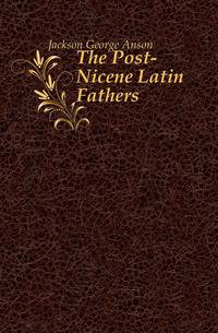 The Post-Nicene Latin Fathers