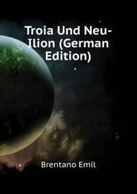 Troia Und Neu-Ilion (German Edition)