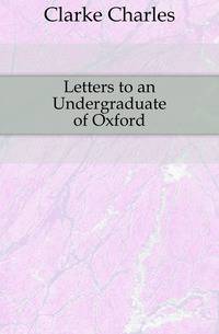 Letters to an Undergraduate of Oxford