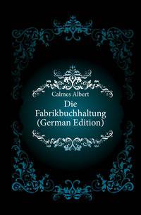Die Fabrikbuchhaltung (German Edition)