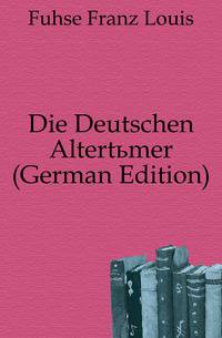Die Deutschen Altertuemer (German Edition)