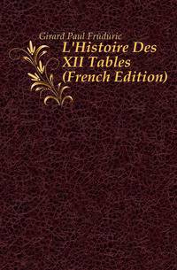 L'Histoire Des XII Tables (French Edition)