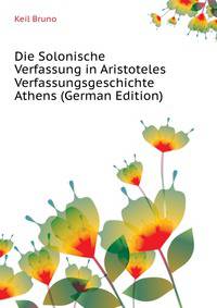 Die Solonische Verfassung in Aristoteles Verfassungsgeschichte Athens (German Edition)