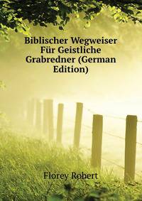 Biblischer Wegweiser Fuer Geistliche Grabredner (German Edition)