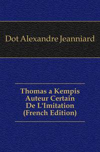 Thomas a Kempis Auteur Certain De L'Imitation (French Edition)