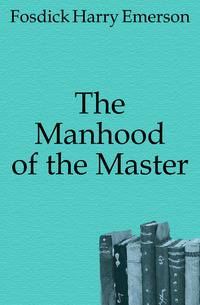 The Manhood of the Master