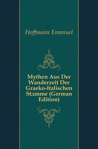 Mythen Aus Der Wanderzeit Der Graeko-Italischen Staemme (German Edition)