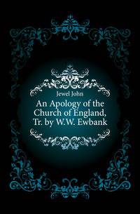 An Apology of the Church of England, Tr. by W.W. Ewbank