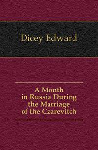 A Month in Russia During the Marriage of the Czarevitch