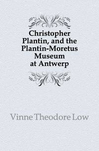 Christopher Plantin, and the Plantin-Moretus Museum at Antwerp