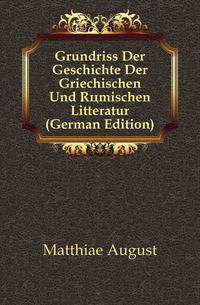 Grundriss Der Geschichte Der Griechischen Und Roemischen Litteratur (German Edition)